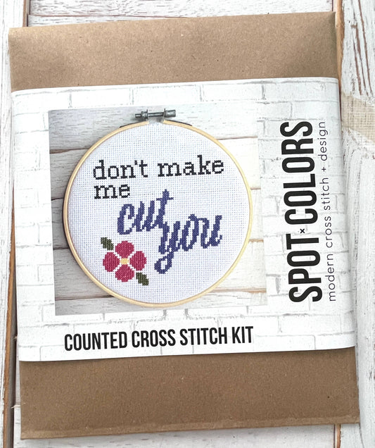 Don’t Make Me Cut You Cross Stitch Kit